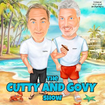 Ep 96 The Cutty and Govy Podcast ⁨Show