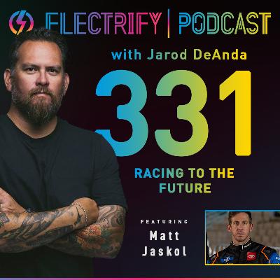 Episode 331 w/ Matt Jaskol: Racing To The Future