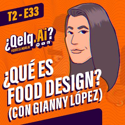 T. 02 Ep. 33| #QueEsLaQueAi - ¿Qué es el FOOD DESIGN? con Gianny López T. 02 Ep. 33| #QueEsLaQueAi - ¿Qué es el FOOD DESIGN? con Gianny López