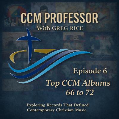 Episode 6 - Top CCM Albums #72 to # 66 Episode 6 - Top CCM Albums #72 to # 66