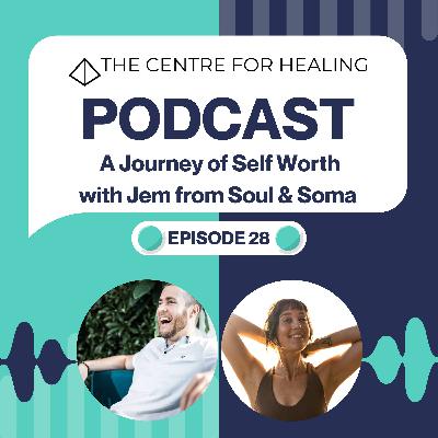 A Journey of Self Worth with Jem from Soul & Soma A Journey of Self Worth with Jem from Soul & Soma