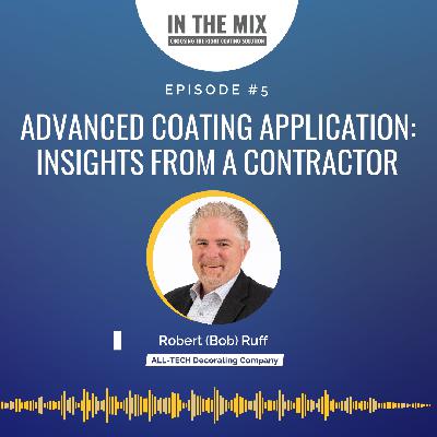 Episode 5: All-Tech Decorating Company – Advanced Coating Application: Insights from a Contractor