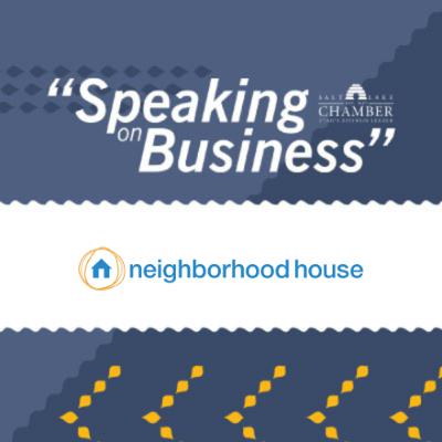 Speaking on Business: Neighborhood House Speaking on Business: Neighborhood House