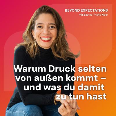#75 Warum Druck selten von außen kommt – und was du damit zu tun hast