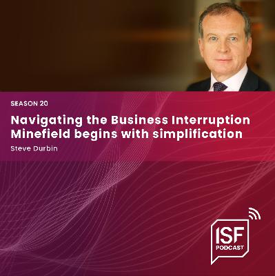 S20 Ep3: Navigating the Business Interruption Minefield begins with simplification S20 Ep3: Navigating the Business Interruption Minefield begins with simplification