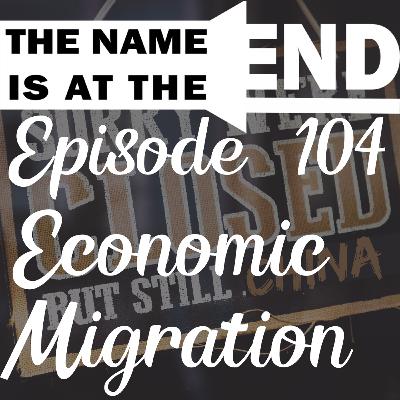Episode 104 (Economic Migration!!) Episode 104 (Economic Migration!!)