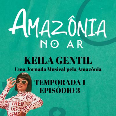 #AMAZÔNIANOAR: Keila Gentil da Gang do Eletro; Uma Jornada Musical pela Amazônia #AMAZÔNIANOAR: Keila Gentil da Gang do Eletro; Uma Jornada Musical pela Amazônia