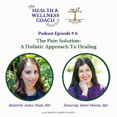 The Pain Solution:  A Holistic Approach To Healing With Dr. Saloni Sharma