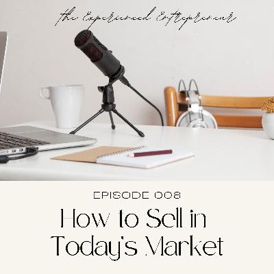 How to Sell in Today's Market How to Sell in Today's Market