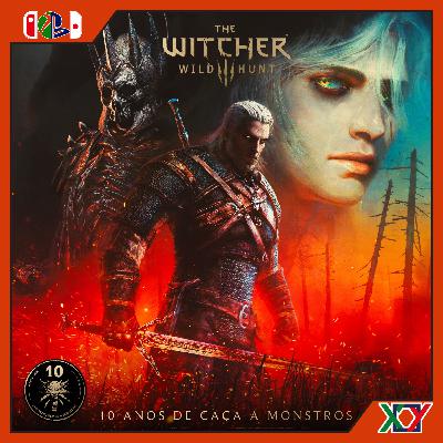 🎙️Epi #260 - The Witcher 3: 10 Anos de Caça aos Monstros