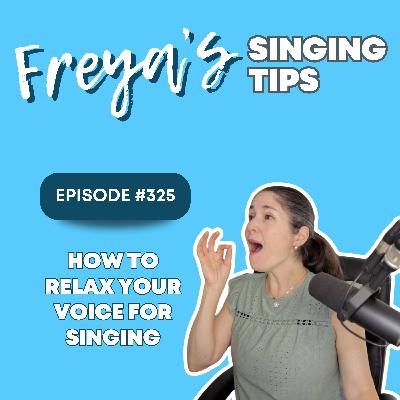 325: How to relax your voice for singing