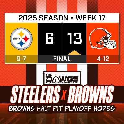 Steelers x Browns: Game Reactions - Steelers Suck! Browns Halt Steelers Playoff Hopes - Cleveland Browns Podcast for 12/28/25