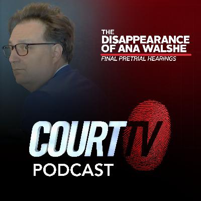The Disappearance of Ana Walshe: Final Pretrial Hearings | Court TV Podcast