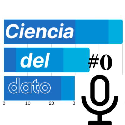Episodio 0 - Bienvenidos a Ciencia del Dato