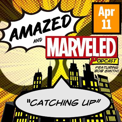 'Amazed & Marveled Podcast' #11 - “Catching Up“ (Featuring Bob Smith!) 'Amazed & Marveled Podcast' #11 - “Catching Up“ (Featuring Bob Smith!)