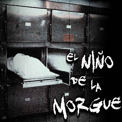 EXPERIENCIAS DE TRABAJADORES DE LA MORGUE: El niño de la Morgue