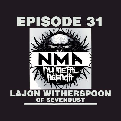 The Nu Metal Agenda: Episode #031 - Lajon Witherspoon of Sevendust