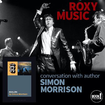 Book Musik 048 - ROXY MUSIC'S AVALON (33 1/3) - discussion with author Simon Morrison