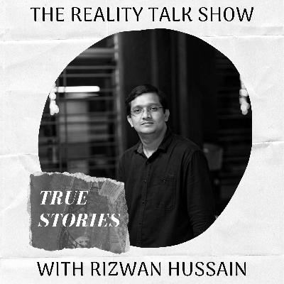 True Stories with Rizwan Hussain True Stories with Rizwan Hussain