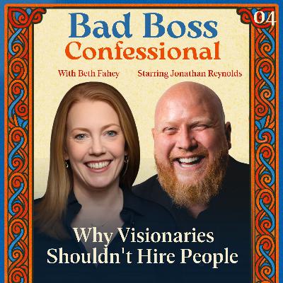 04: Why Visionaries Shouldn't Hire People