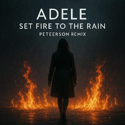 Adele - Set Fire To The Rain (Peteerson Remix) FREE DOWNLOAD