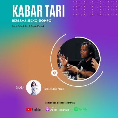 Eps 2. Kabar Tari Bersama Jecko Siompo "Teknik Tari dan Teknik Menari"