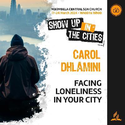Carol Dhlamini • Facing Loneliness in Your City