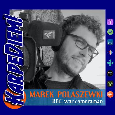 Ep. 12 | BBC War Cameraman Marek Polaszewki | London, UK Ep. 12 | BBC War Cameraman Marek Polaszewki | London, UK