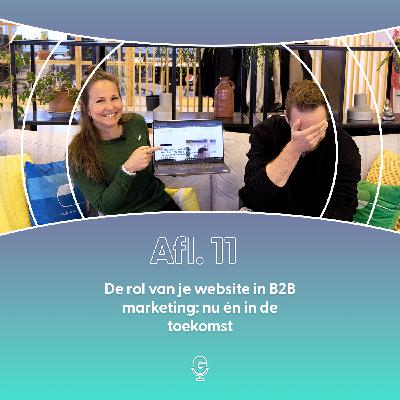 Afl 11: De rol van je website in B2B marketing: nu én in de toekomst