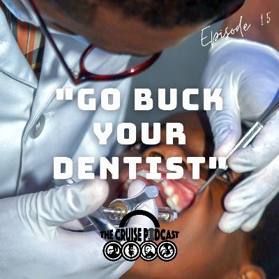 EP 15: “Go Buck Your Dentist” || #ParkedUp #TheCruisePod EP 15: “Go Buck Your Dentist” || #ParkedUp #TheCruisePod