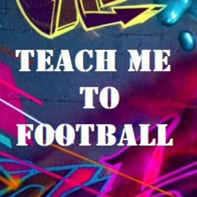 Teach Me to Football