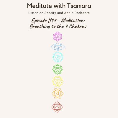 #97 - Meditation: Breathing to the 7 Chakras