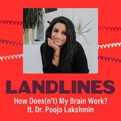 Adulting: How Does(n't) My Brain Work? (ft. Dr. Pooja Lakshmin)
