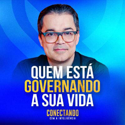 Conectando com a Inteligência #247 - Qual voz está governando sua vida?