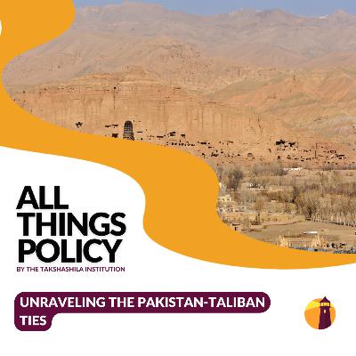 Unraveling the Pakistan-Taliban Ties