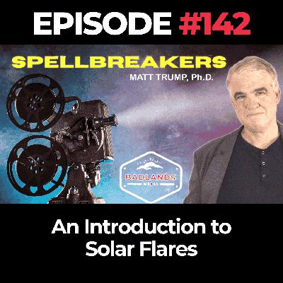 Spellbreakers Ep. 142: An Introduction to Solar Flares Spellbreakers Ep. 142: An Introduction to Solar Flares