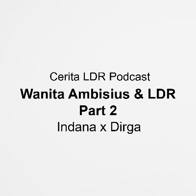 Wanita Ambisius dan LDR part 2