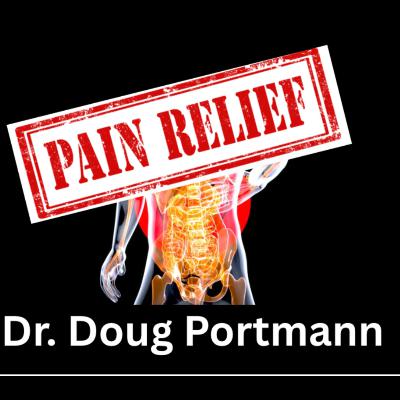 Pain Relief- Dr. Doug Portmann- #17