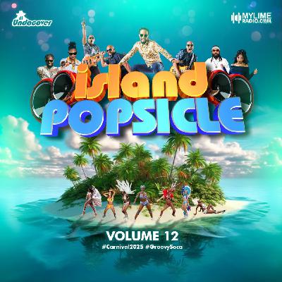 Episode 109: #IslandPopsicle - Vol. 12 (2025 Groovy Soca)