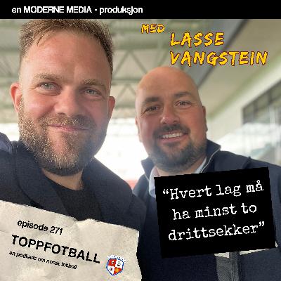 Episode 271 - Lasse Vangstein  - "Hvert lag må ha minst to drittsekker"