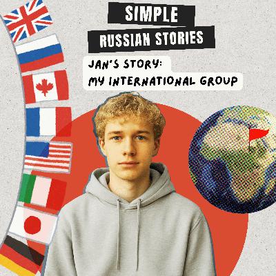 Ep.46 Jan’s story. My International Group (A1-A2)