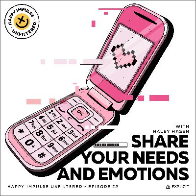 Share Your Needs and Emotions with Haley Hasen