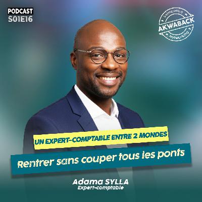 " Un expert comptable entre 2 mondes" avec Adama Sylla - Akwaback S01E16 " Un expert comptable entre 2 mondes" avec Adama Sylla - Akwaback S01E16