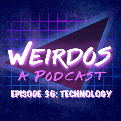 Episode 36: Technology Episode 36: Technology