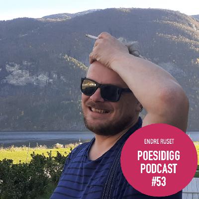 #53 Poesidigg: Endre Ruset
