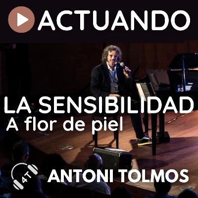 Ep.90 LA SENSIBILIDAD. A flor de piel.