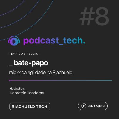 #08 - Bate-papo de Raio X da Agilidade na Riachuelo com Rodrigo Yoshima, Juliana Frigo e Junior Mauricio Staudt (Tech Week Dia 2) #08 - Bate-papo de Raio X da Agilidade na Riachuelo com Rodrigo Yoshima, Juliana Frigo e Junior Mauricio Staudt (Tech Week Dia 2)