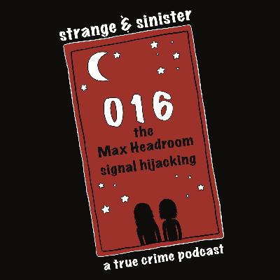 Episode 016: The Max Headroom Signal Hijacking