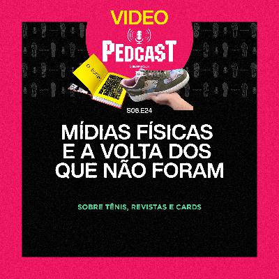 VIDEO | MÍDIAS FÍSICAS E A VOLTA DOS QUE NÃO FORAM - Pedcast S06E24: Sobre tênis, revistas e cards VIDEO | MÍDIAS FÍSICAS E A VOLTA DOS QUE NÃO FORAM - Pedcast S06E24: Sobre tênis, revistas e cards