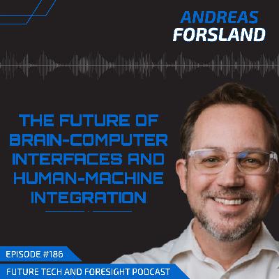 The Future of Brain-Computer Interfaces and Human-Machine Integration (With Andreas Forsland)-Ep #186